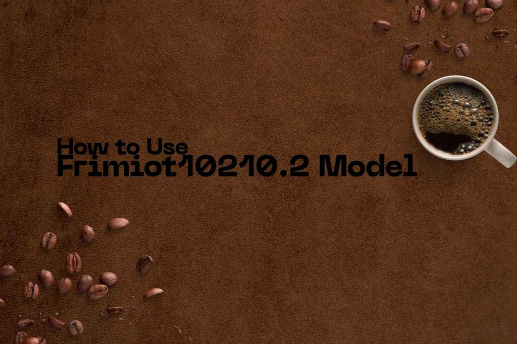 how to use frimiot10210 2 model