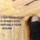 How Better Insulation Helps Homes Stay Comfortable Year Round
