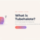 Tubehalote